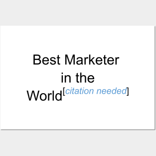 Best Marketer in the World - Citation Needed! Posters and Art